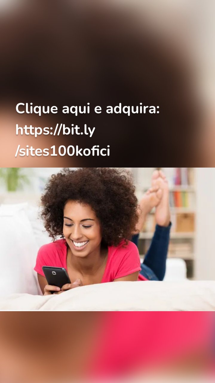 Clique aqui e adquira:
https://bit.ly/sites100kofici
